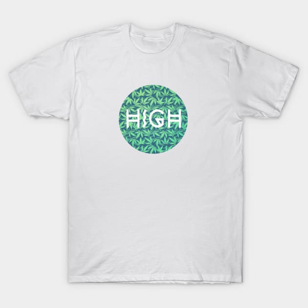 Cannabis / Hemp / 420 / Marijuana  - High Slogan Typo T-Shirt by badbugs